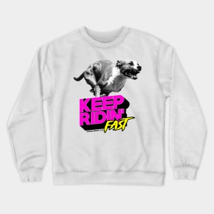 Keep Ridin' Fast Crewneck Sweatshirt